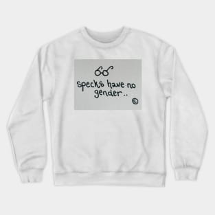 specks have no gender Crewneck Sweatshirt